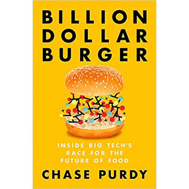 Billion Dollar Burger. Inside Big Tech's Race for the Future of Food, Chase Purdy - 1