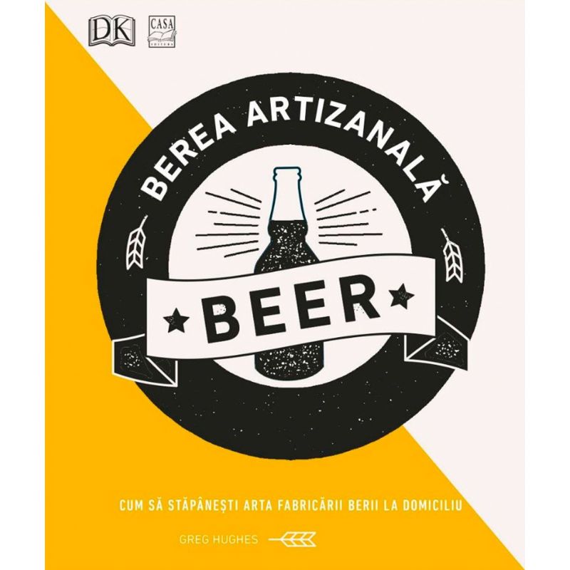 Berea artizanala. Cum sa stapanesti arta fabricarii berii la domiciliu, Greg Hughes - 1 Berea artizanala. Cum sa stapanesti arta fabricarii berii la domiciliu, Greg Hughes - 1