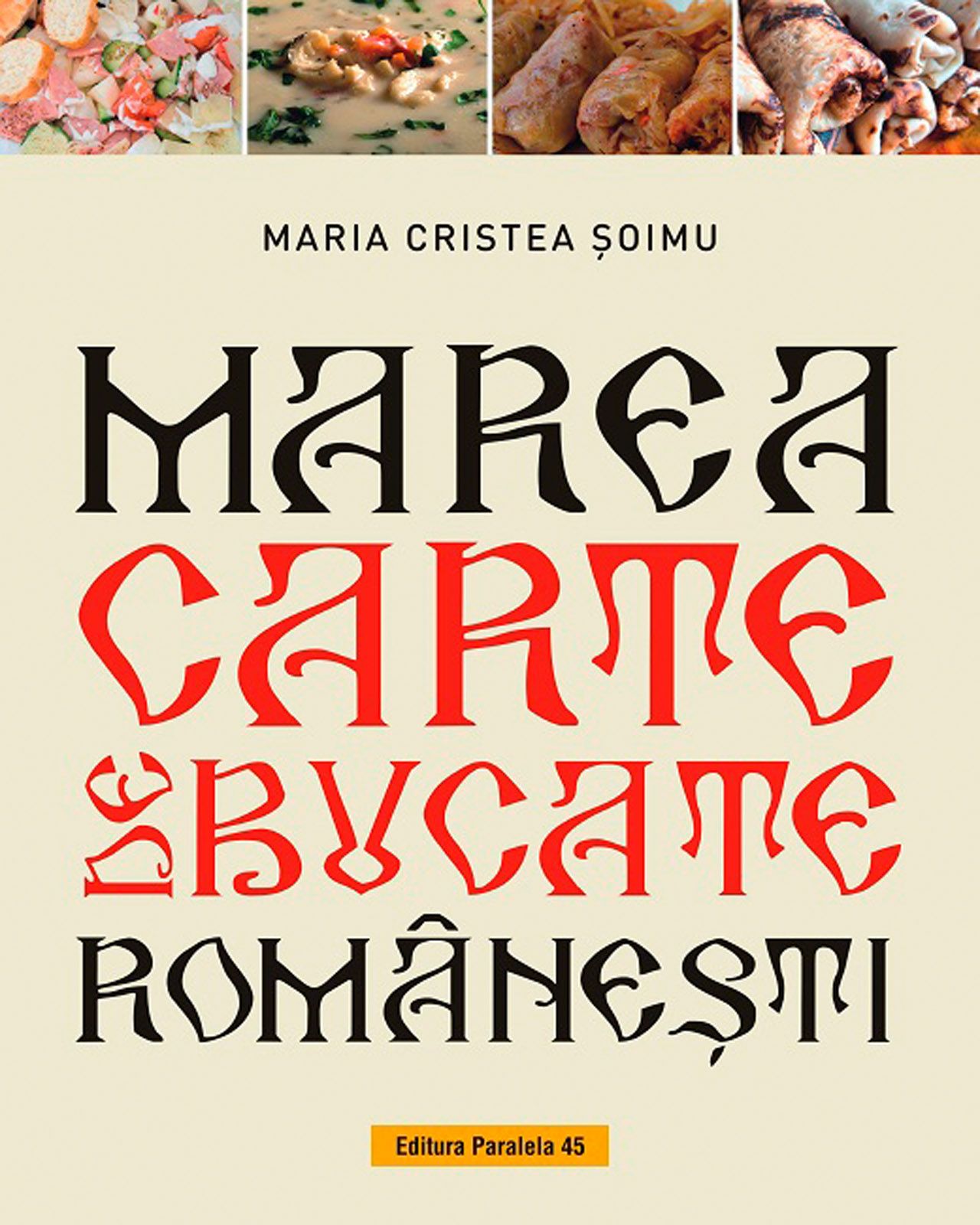 Nine Thanks Mechanics Marea carte de bucate romanesti. 1000+ retete traditionale & moderne, Maria  Cristea Soimu