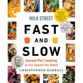 Milk Street Fast and Slow. Instant Pot Cooking at the Speed You Need, Christopher Kimball - 1