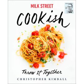 Milk Street. Cookish. Throw It Together. Big Flavors. Simple Techniques. 200 Ways to Reinvent Dinner, Christopher Kimball - 1