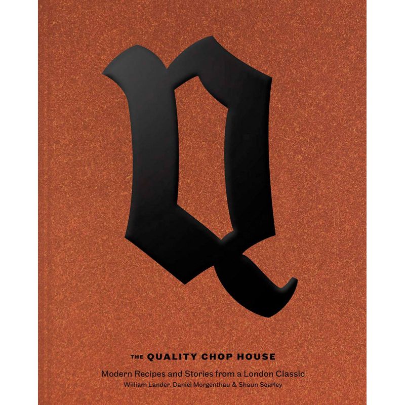 The Quality Chop House. Modern Recipes and Stories from a London Classic, Shaun Searley, Will Lander, Daniel Morgenthau - 1 The Quality Chop House. Modern Recipes and Stories from a London Classic, Shaun Searley, Will Lander, Daniel Morgenthau - 1