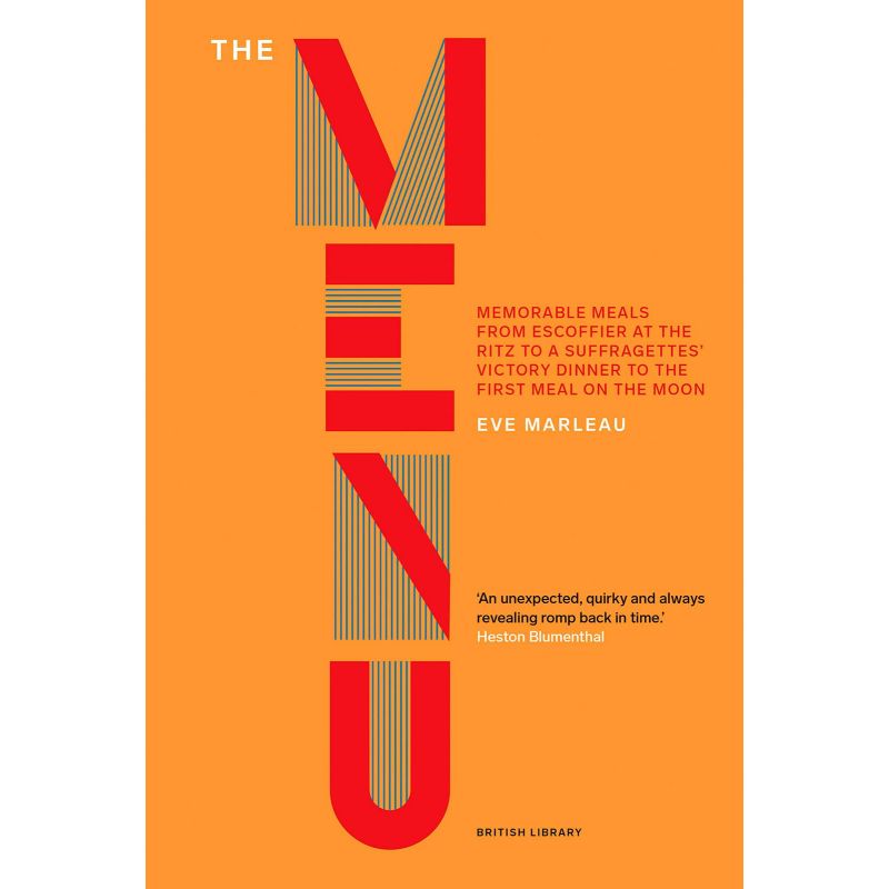 Menu. History on a Plate. Memorable Meals from the Suffragettes' Victory Dinners to Eating on the Moon, Eve Marleau - 1 Menu. History on a Plate. Memorable Meals from the Suffragettes' Victory Dinners to Eating on the Moon, Eve Marleau - 1