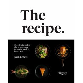 Recipe. Classic Dishes for the Home Cook from the World's Best Chefs, Josh Emett - 1