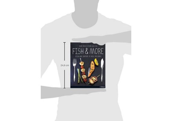 Fish & More: Fish and Seafood to Grill or Cook, Valery Drouet, Pierre-Louis Viel - 6 Fish & More: Fish and Seafood to Grill or Cook, Valery Drouet, Pierre-Louis Viel - 6