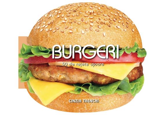 Burgeri - 50 de retete usoare, Cinzia Trenchi - 1 Burgeri - 50 de retete usoare, Cinzia Trenchi - 1