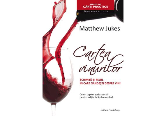 Cartea vinurilor. Schimba-ti felul in care gandesti despre vin!, Matthew Jukes - 1 Cartea vinurilor. Schimba-ti felul in care gandesti despre vin!, Matthew Jukes - 1