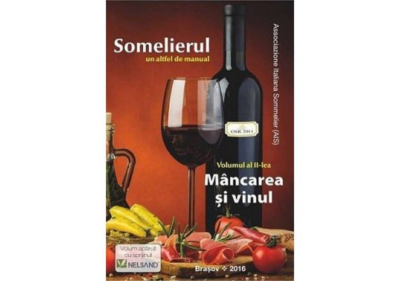 Somelierul un altfel de manual: Volumul al II-lea - Mancarea si vinul, Fabrizio Maria Marzi, Rosella Romani - 1 Somelierul un altfel de manual: Volumul al II-lea - Mancarea si vinul, Fabrizio Maria Marzi, Rosella Romani - 1