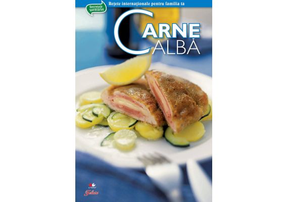 Retete internationale pentru familia ta. Secrete de bucatarie. Carne alba - 1 Retete internationale pentru familia ta. Secrete de bucatarie. Carne alba - 1