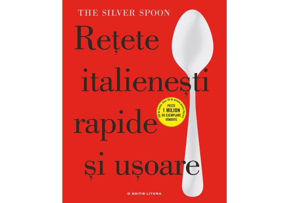 The Silver Spoon. Retete italienesti rapide si usoare - 1 The Silver Spoon. Retete italienesti rapide si usoare - 1