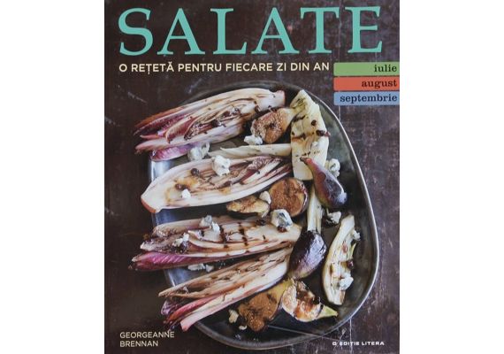 Salate. O reteta pentru fiecare zi din an (iulie, august, septembrie), Georgeanne Brennan - 1 Salate. O reteta pentru fiecare zi din an (iulie, august, septembrie), Georgeanne Brennan - 1