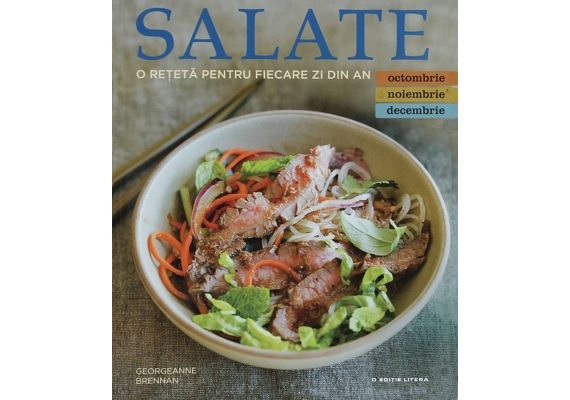 Salate. O reteta pentru fiecare zi din an (octombrie, noiembrie, decembrie), Georgeanne Brennan - 1 Salate. O reteta pentru fiecare zi din an (octombrie, noiembrie, decembrie), Georgeanne Brennan - 1