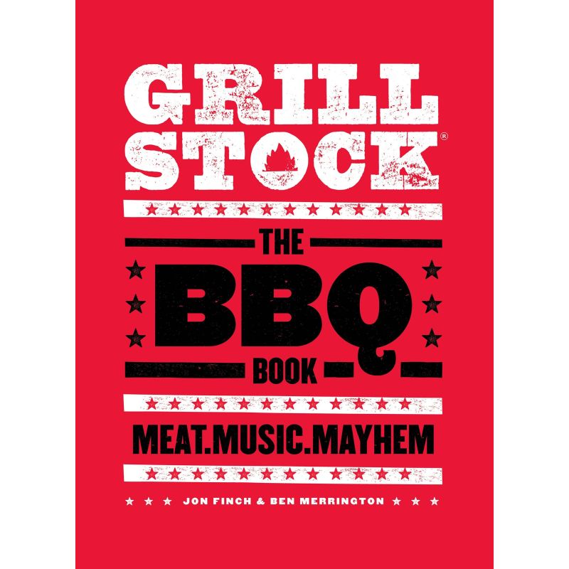 Grillstock: The BBQ Book - Meat.Music.Mayhem, Jon Finch, Ben Merrington - 1