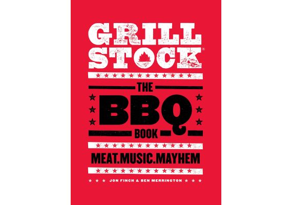 Grillstock: The BBQ Book - Meat.Music.Mayhem, Jon Finch, Ben Merrington - 1 Grillstock: The BBQ Book - Meat.Music.Mayhem, Jon Finch, Ben Merrington - 1