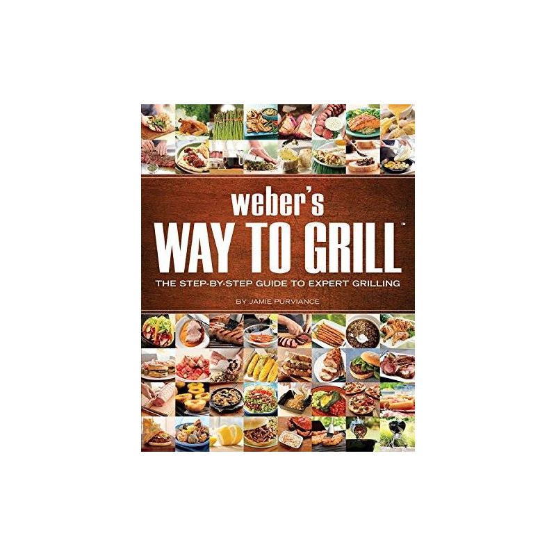Weber's Way to Grill: The Step-By-Step Guide to Expert Grilling, Jamie Purviance - 1