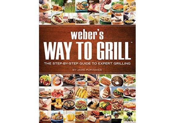 Weber's Way to Grill: The Step-By-Step Guide to Expert Grilling, Jamie Purviance - 1 Weber's Way to Grill: The Step-By-Step Guide to Expert Grilling, Jamie Purviance - 1