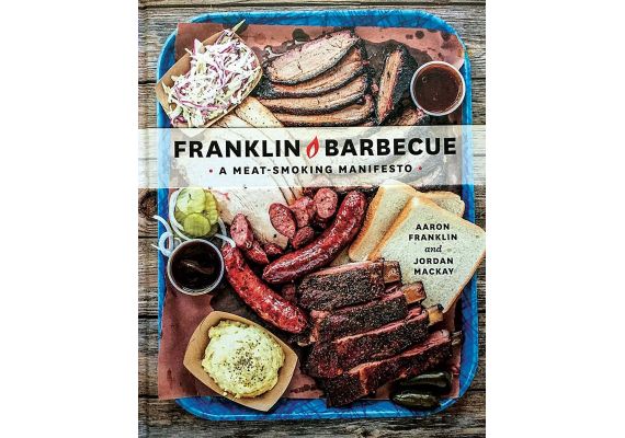 Franklin Barbecue (A Meatsmoking Manifesto), Aaron Franklin, Jordan Mackay - 1 Franklin Barbecue (A Meatsmoking Manifesto), Aaron Franklin, Jordan Mackay - 1