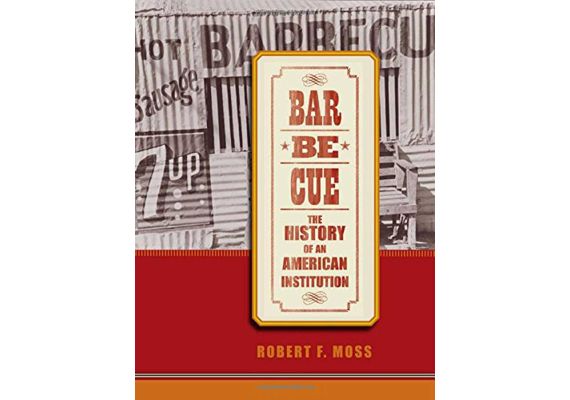 Barbecue: The History of an American Institution, Robert F. Moss - 1 Barbecue: The History of an American Institution, Robert F. Moss - 1