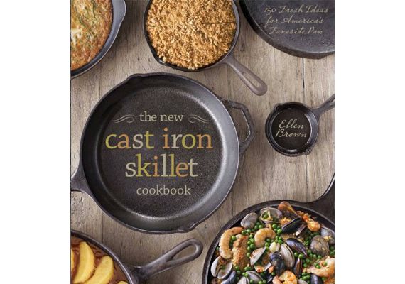 The New Cast Iron Skillet Cookbook: 150 Fresh Ideas for America's Favorite Pan, Ellen Brown, Guy Ambrosino - 1 The New Cast Iron Skillet Cookbook: 150 Fresh Ideas for America's Favorite Pan, Ellen Brown, Guy Ambrosino - 1