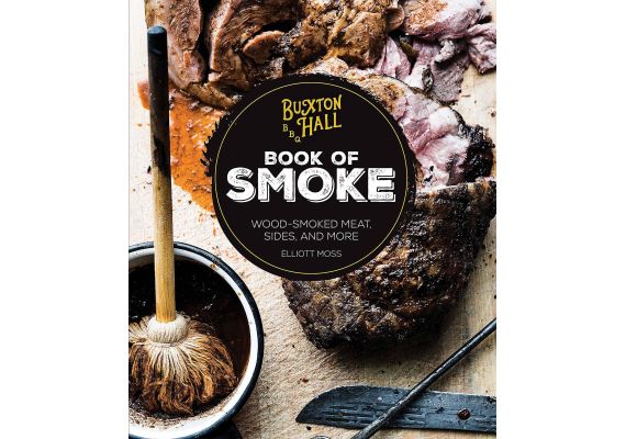 Buxton Hall Barbecue's Book of Smoke: Wood-Smoked Meat, Sides, and More, Elliott Moss - 1 Buxton Hall Barbecue's Book of Smoke: Wood-Smoked Meat, Sides, and More, Elliott Moss - 1