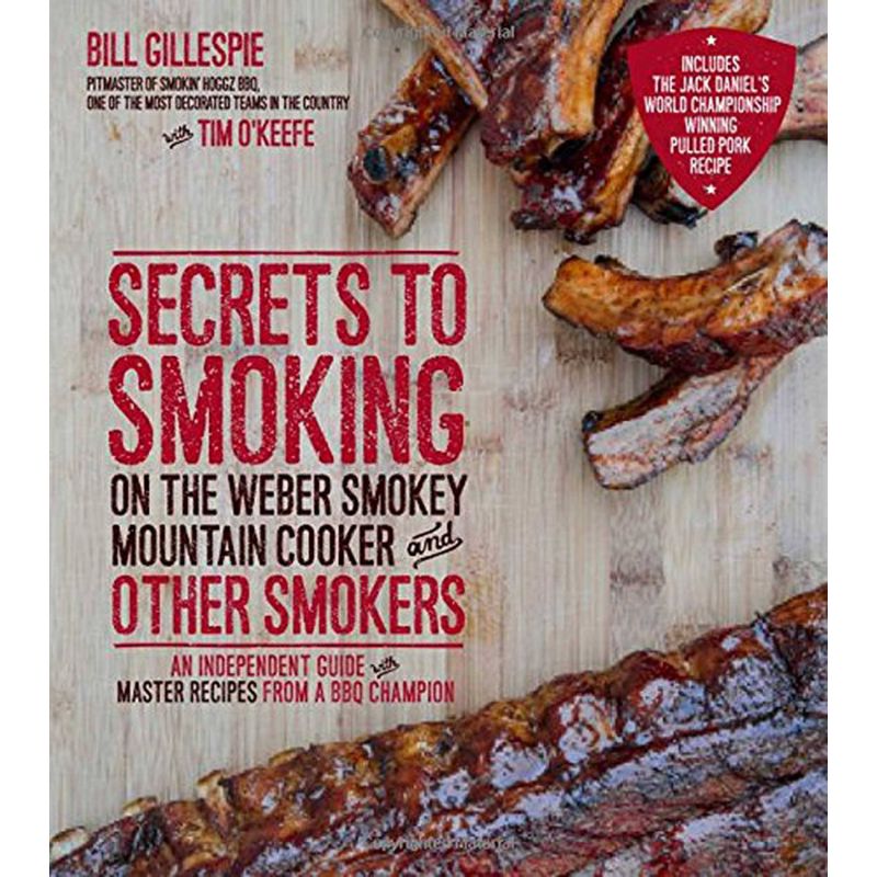 Secrets to Smoking on the Weber Smokey Mountain Cooker and Other Smokers, Bill Gillespie - 1