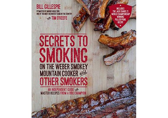 Secrets to Smoking on the Weber Smokey Mountain Cooker and Other Smokers, Bill Gillespie - 1 Secrets to Smoking on the Weber Smokey Mountain Cooker and Other Smokers, Bill Gillespie - 1