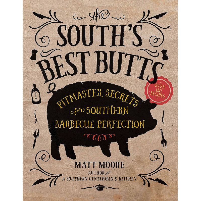 The South's Best Butts: Pitmaster Secrets for Southern Barbecue Perfection, Matt Moore - 1