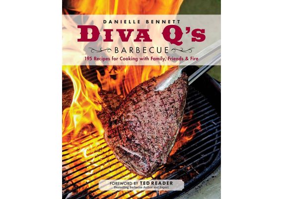 Diva Q's Barbecue: 195 Recipes for Cooking with Family, Friends & Fire, Danielle Bennett - 1 Diva Q's Barbecue: 195 Recipes for Cooking with Family, Friends & Fire, Danielle Bennett - 1