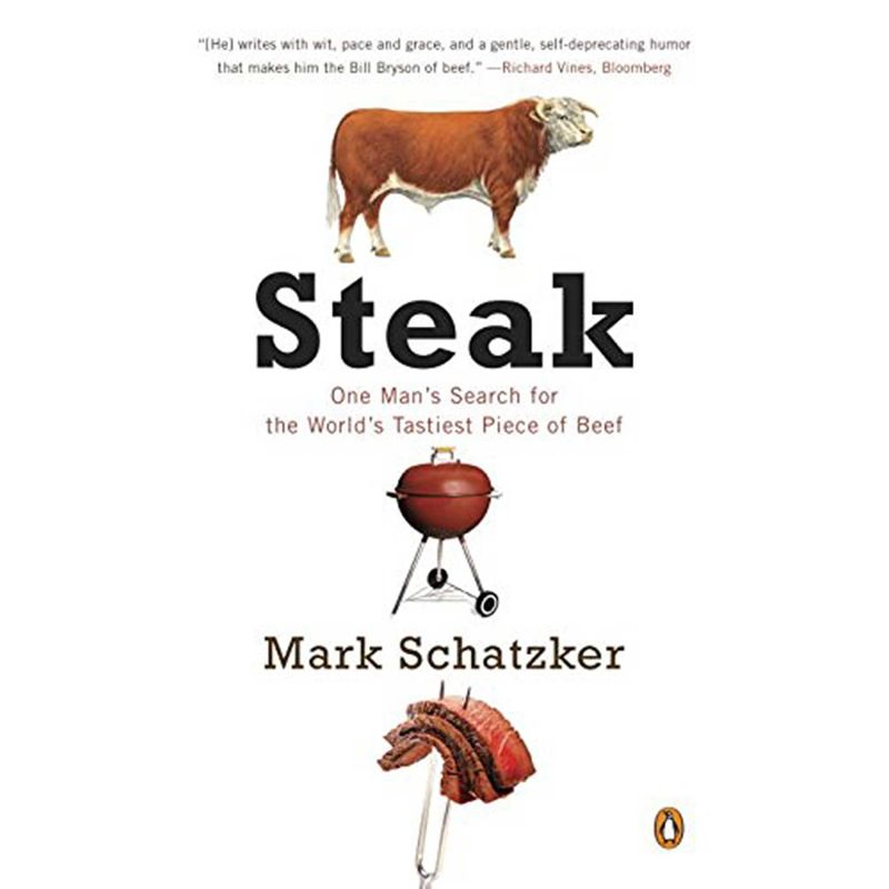 Steak: One Man's Search for the World's Tastiest Piece of Beef, Mark Schatzker - 1