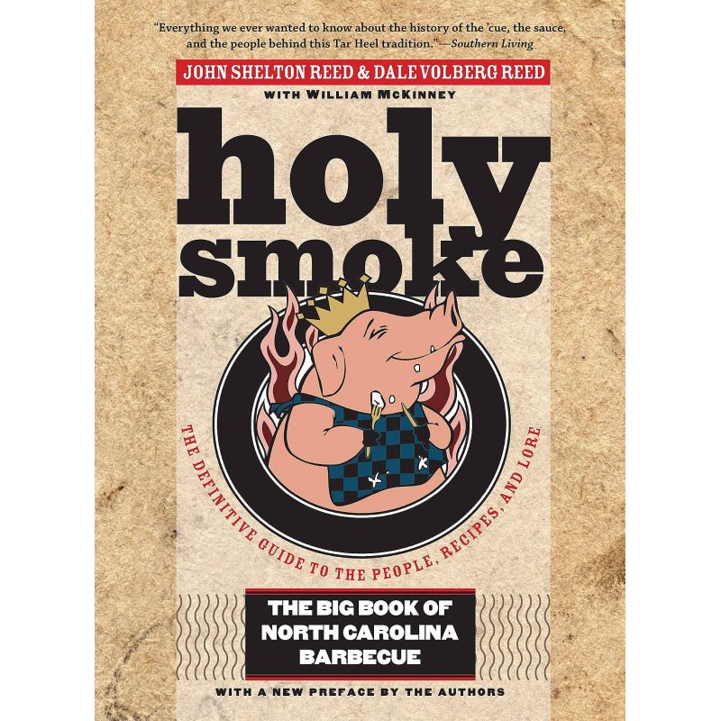 Holy Smoke: The Big Book of North Carolina Barbecue, John Shelton Reed, Dale Volberg Reed, William McKinney - 1