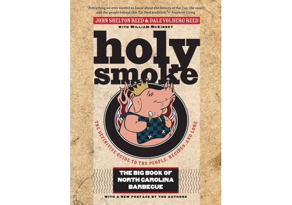 Holy Smoke: The Big Book of North Carolina Barbecue, John Shelton Reed, Dale Volberg Reed, William McKinney - 1 Holy Smoke: The Big Book of North Carolina Barbecue, John Shelton Reed, Dale Volberg Reed, William McKinney - 1