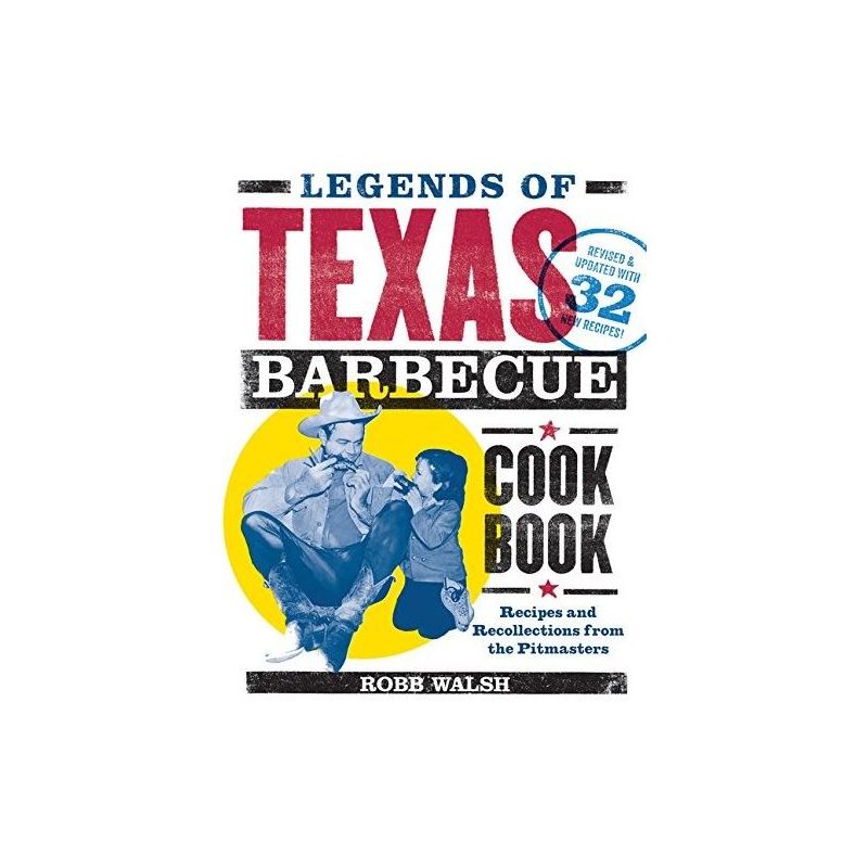 Legends of Texas Barbecue Cookbook: Recipes and Recollections from the Pitmasters, Revised & Updated with 32 New Recipes! - 1