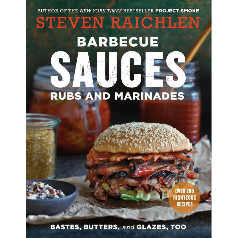 Barbecue Sauces, Rubs, and Marinades - Bastes, Butters & Glazes, Too, Steven Raichlen - 1 Barbecue Sauces, Rubs, and Marinades - Bastes, Butters & Glazes, Too, Steven Raichlen - 1