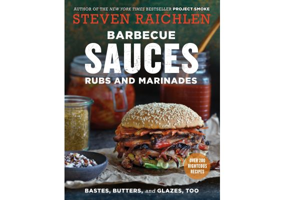 Barbecue Sauces, Rubs, and Marinades - Bastes, Butters & Glazes, Too, Steven Raichlen - 1 Barbecue Sauces, Rubs, and Marinades - Bastes, Butters & Glazes, Too, Steven Raichlen - 1
