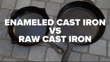 ENAMELED CAST IRON VS. RAW CAST IRON